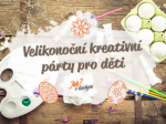 Velikonoční kreativní party pro děti