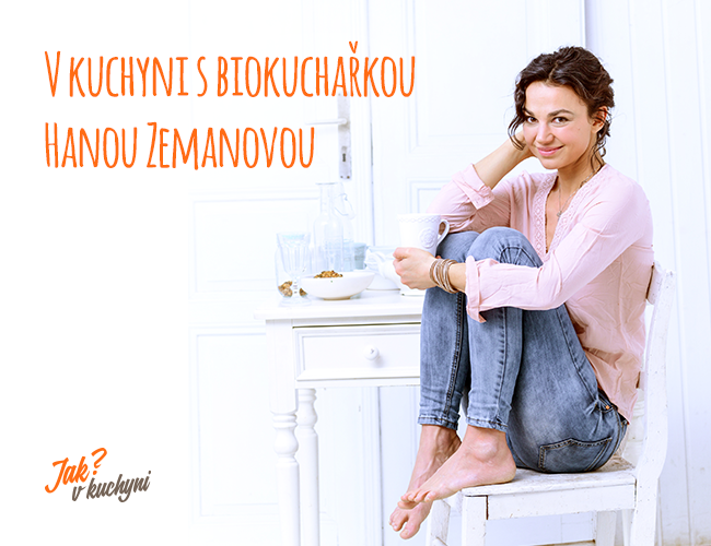 V kuchyni s biokuchařkou Hanou Zemanovou