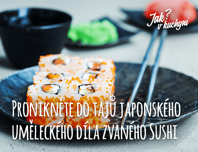 Pronikněte do tajů japonské kuchyně a sushi