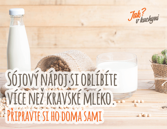 Sójový nápoj si oblíbíte více než kravské mléko Připravte si ho doma sami