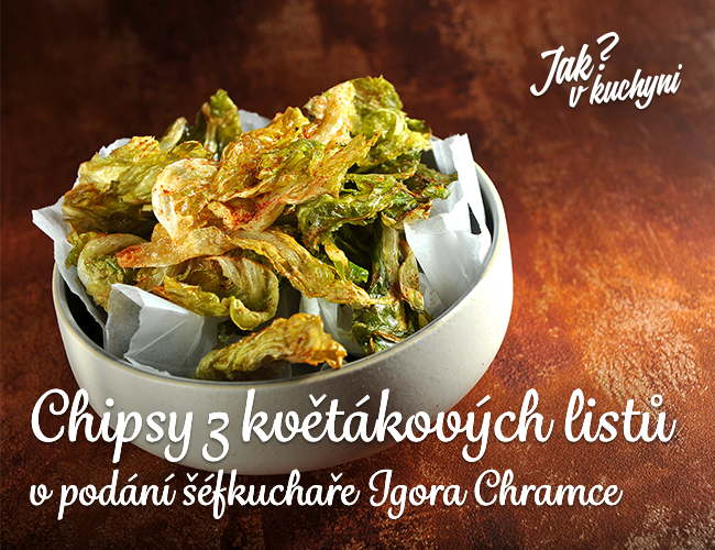 Chipsy z květákových listů v podání šéfkuchaře Igora Chramce