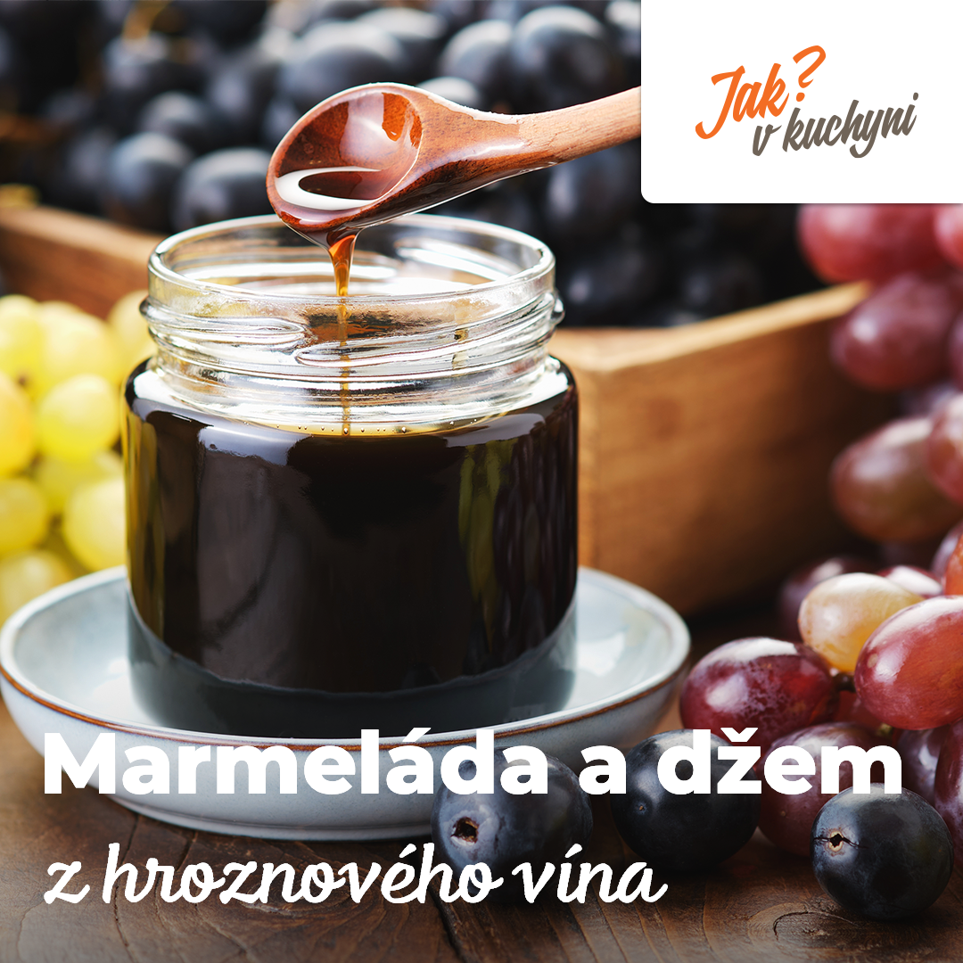 Marmeláda a džem z hroznového vína vnesou do kuchyně svěží vítr
